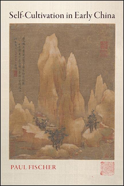 Self-Cultivation in Early China (SUNY series in Chinese Philosophy and Culture)      Kindle Edition