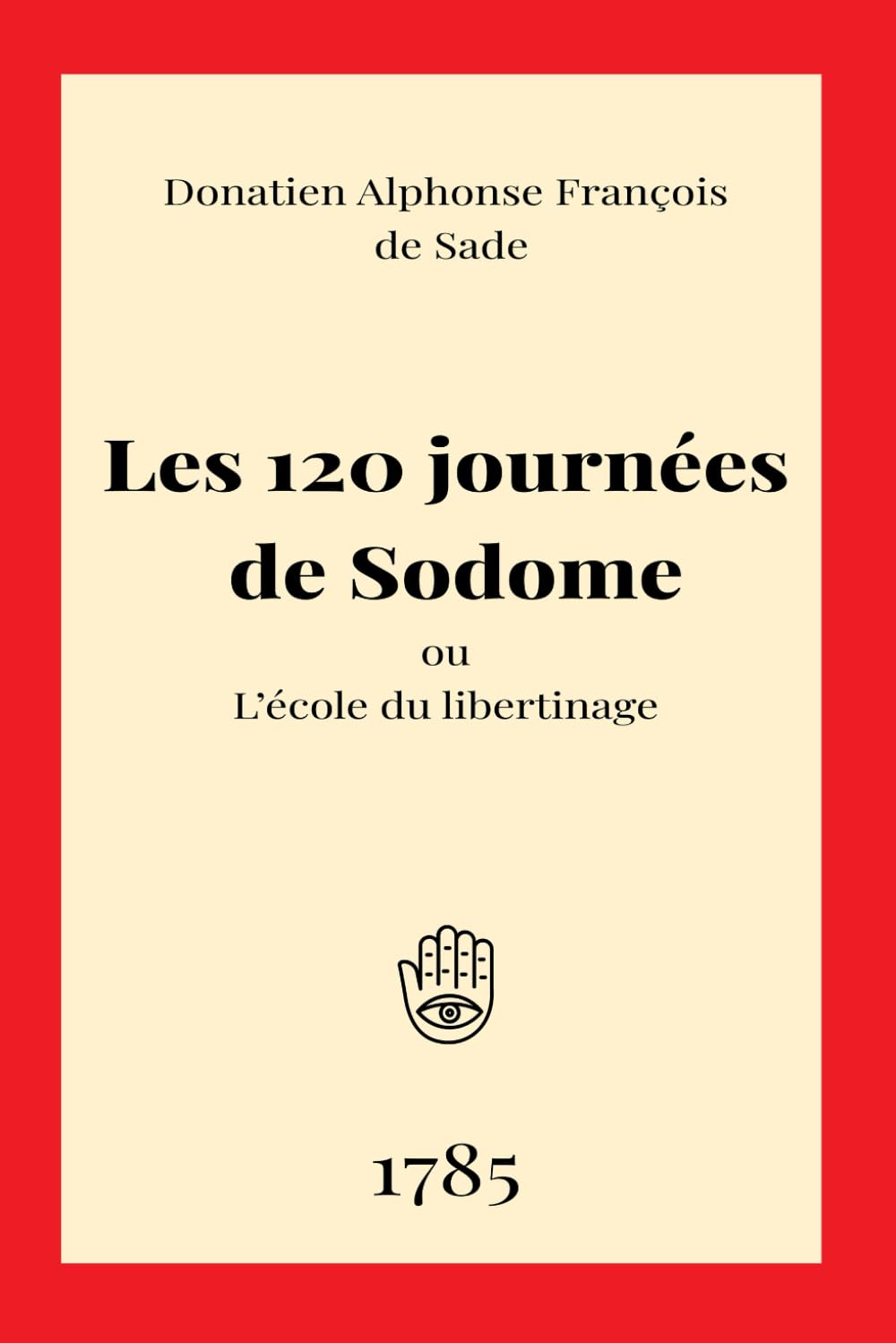 Les 120 journées de Sodome: ou L’école du libertinage du divin Marquis de Sade