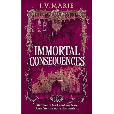 Immortal Consequences: for 2026, the thrilling dark academia fantasy debut novel for young adult readers, perfect for fans of Olivie Blake's The Atlas ... Education