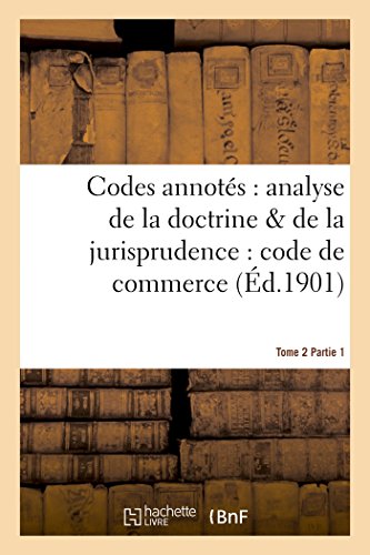 Codes annotés: analyse de la doctrine & de la jurisprudence: code de commerce. Tome 2, Fascicule 1 (Sciences Sociales) (French Edition)