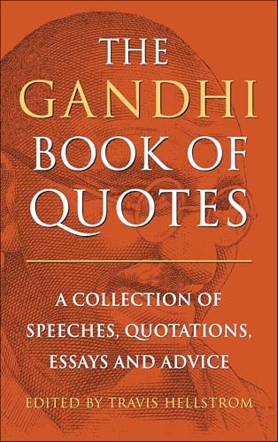 The Gandhi Book of Quotes: A Collection of Speeches, Quotations,