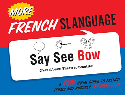 More French Slanguage: A Fun Visual Guide To French Terms And Phrases - Kindle Edition By Ellis, Mike. Reference Kindle Ebooks @ Amazon.com.