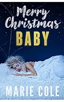 Merry Christmas Baby: Rockstar Secret Baby Holiday Romance 1519083246 Book Cover