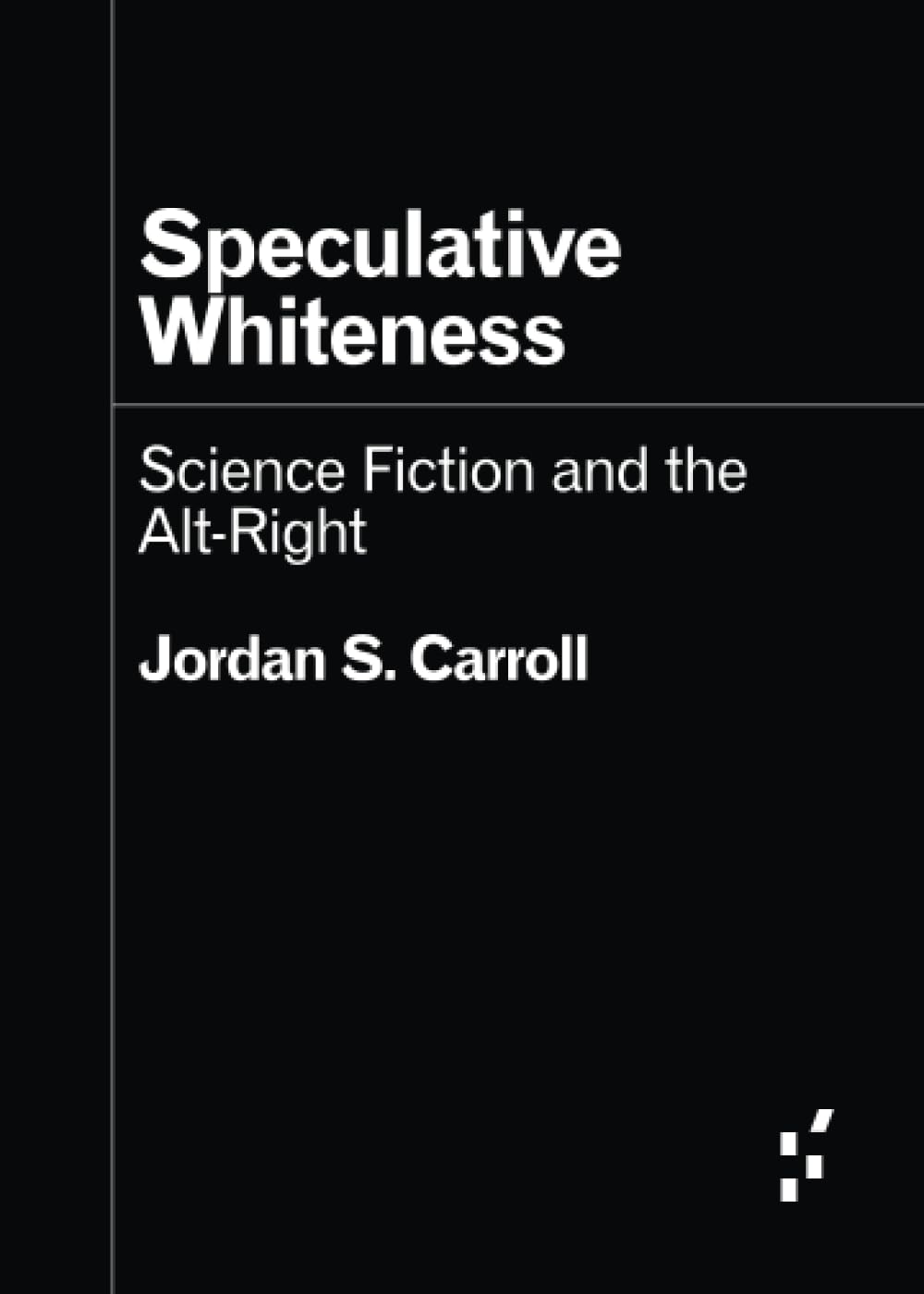 Speculative Whiteness by Jordan S. Carroll (Paperback Book)