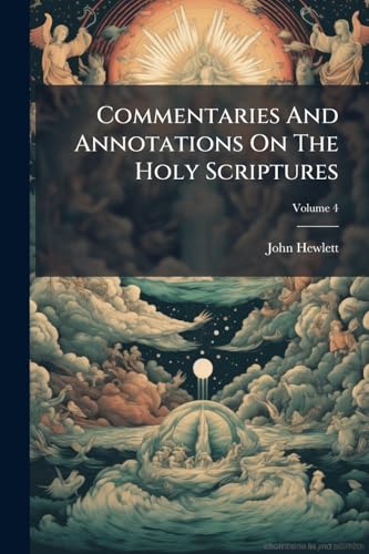 Commentaries And Annotations On The Holy Scriptures; Volume 4