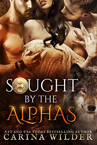 Sought by the Alphas Complete Boxed Set: A Paranormal Romance Serial (Alpha Seekers Book 1)