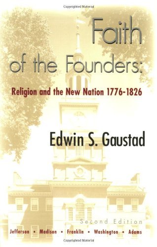 Faith of the Founders: Religion and the New Nation, 1776-1826