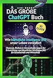  Das große ChatGPT Buch - Wie künstliche Intelligenz (KI) unser Leben verändert: Chancen, Risiken und Herausforderungen der Entwicklung von künstlicher Intelligenz (KI) für Gesellschaft und Wirtschaft
