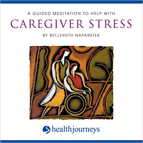 A Guided Meditation to Help with Caregiver Stress by Belleruth Naparstek episode artwork
