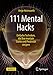 111 Mental Hacks: Einfache Techniken, die Ihre mentale Stärke und Positivität steigern Starke günstig Kaufen-111 Mental Hacks: Einfache Techniken, die Ihre mentale Stärke und Positivität steigern