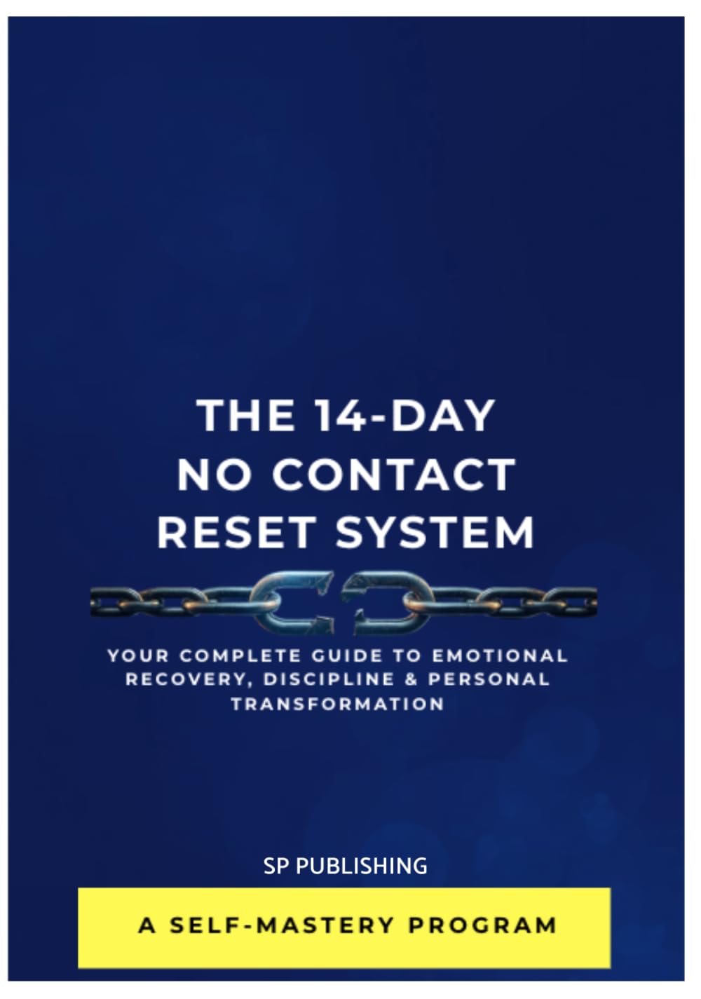 The 14-Day No Contact Reset System: A Step-by-Step Breakup Recovery Guide to Stop Obsessing, Rebuild Discipline, and Regain Emotional Control: A ... Confidence Using Simple Daily Actiions