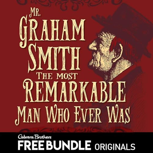 1.3 Mr. Graham Smith, the most remarkable man who ever was