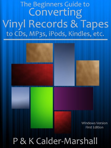 The Beginners Guide to Converting Vinyl Records & Tapes to CDs, MP3s, iPods, Kindles, etc., (English Edition)