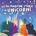 Le Mie Magiche Storie Di Unicorni. Ediz. A Colori - 3