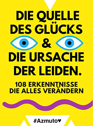 Preisvergleich Produktbild Die Quelle des Glücks und die Ursache der Leiden