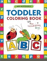 My Alphabet Toddler Coloring Book with : Fun Educational: for Toddlers & Kids Ages 2, 3, 4 & 5 - Activity Book Teaches An alphabet with big, and ... coloring pages including animals ,fruits B0D42CQ338 Book Cover