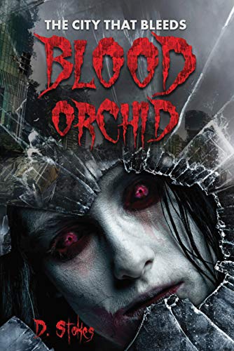Amazon Com Blood Orchid The City That Bleeds Series Book 1 Of 3 Ebook Stokes Denzell Kindle Store