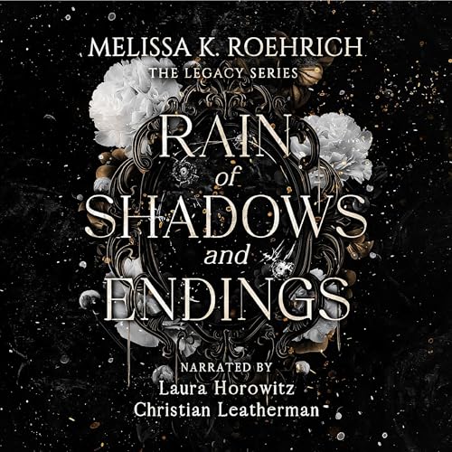 Rain of Shadows and Endings The Legacy Series, Book 1 (Audible Audio Edition) Melissa Roehrich