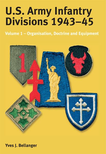 US Army Infantry Divisions 1943-45: Volume 1 - Organisation, Doctrine, Equipment      Kindle Edition