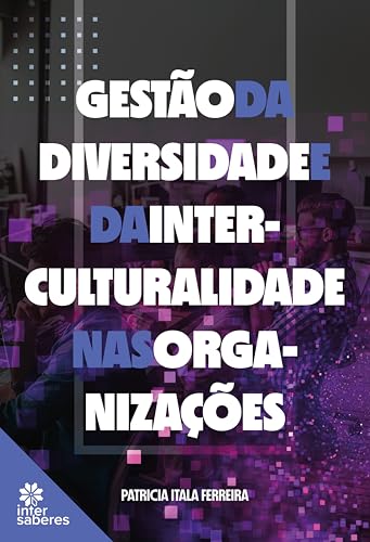 Gestão da diversidade e da interculturalidade nas organizações - Ferreira, Patricia Itala