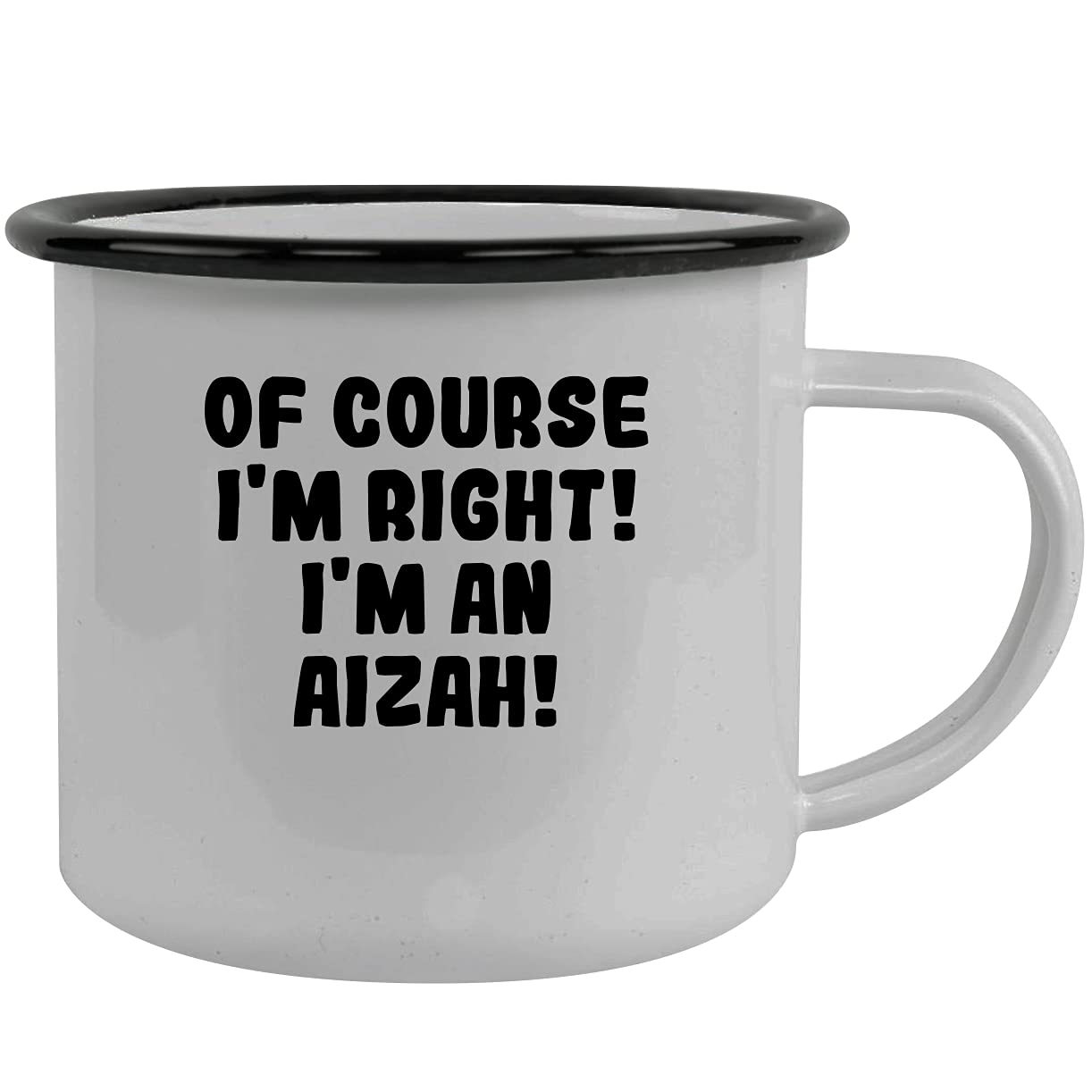 Molandra Products Of Course I'm Right! I'm An Aizah! - Stainless Steel 12Oz Camping Mug, Black