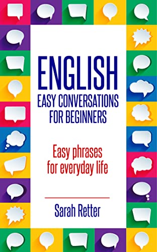 ENGLISH: EASY CONVERSATIONS FOR BEGINNERS: Easy phrases for everyday life (EASY ENGLISH) (English Edition)