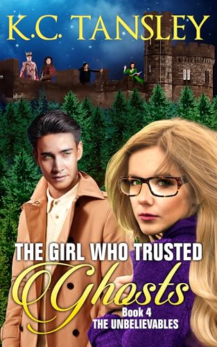 The Girl Who Trusted Ghosts (The Unbelievables Book 4)