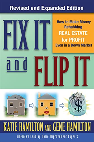 Fix It & Flip It: How to Make Money Rehabbing