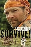 Survive!: Essential Skills and Tactics to Get You Out of Anywhere - Alive
