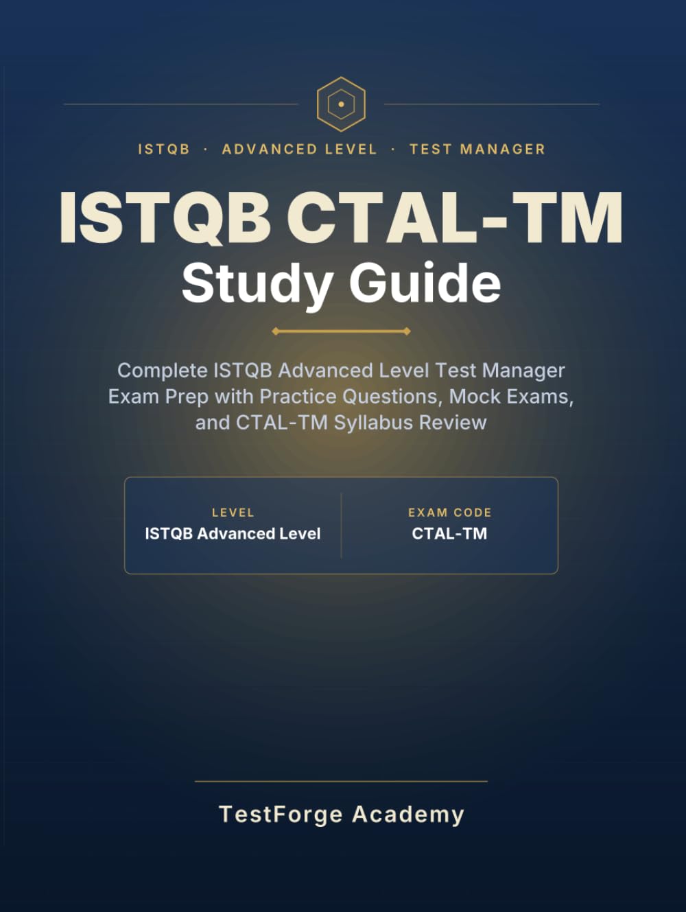 ISTQB CTAL-TM Study Guide: Complete ISTQB Advanced Level Test Manager Exam Prep with Practice Questions, Mock Exams, and CTAL-TM Syllabus Review (ISTQB Certification Exam Prep)