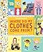 Where Did My Clothes Come From? (Exploring the Everyday)