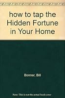 how to tap the Hidden Fortune in Your Home B000GS9YWG Book Cover