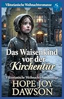 Das Waisenkind vor der Kirchentür: Viktorianische Weihnachtsromanze (Viktorianischer historischer Liebesroman) B0G2M2MWJZ Book Cover