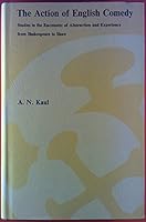 The action of English comedy : studies in the encounter of abstraction and experience from Shakespeare to Shaw B000JLB1YO Book Cover