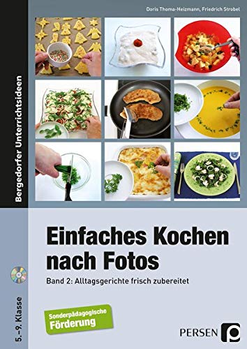 Einfaches Kochen nach Fotos 2: Alltagsgerichte frisch zubereitet (5. bis...