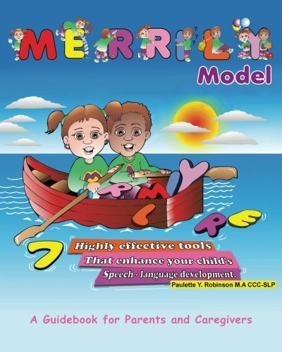 MERRILY Model: 7 Highly Effective Tools That Enhance Your Child's Speech-Language Development by Paulette Y Robinson (2011-10-26)