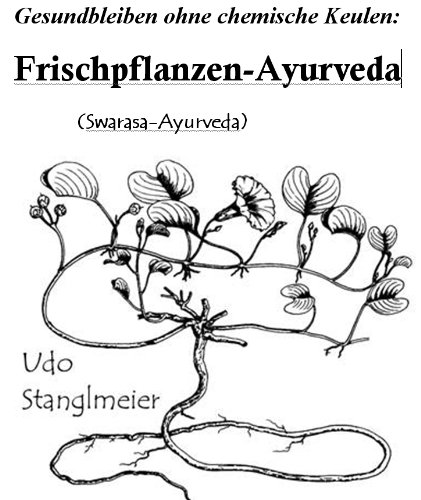 Frischpflanzen Ayurveda - SVARASA Ayurveda: Gesundheit ohne chemische Keulen