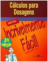 Cálculos para Dosagens - Série Incrivelmente Fácil