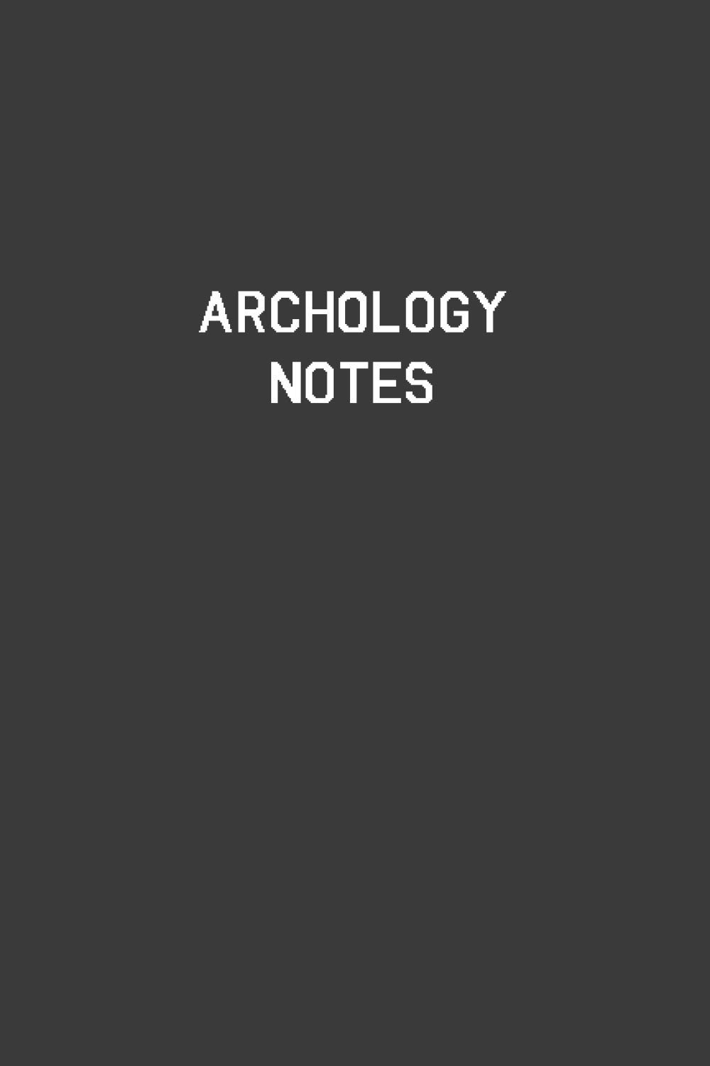 Archology Notes: Archology Notebook | Diary | Log | Journal