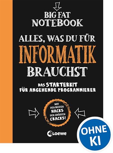 Big Fat Notebook - Alles, was du für Informatik brauchst: Das Starterkit für angehende Programmierer - Nachschlagewerk und Übungsbuch für Schule und Studium