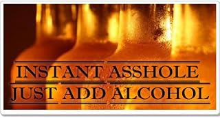 Instant Asshole Just Add Alcohol Funny Car Sticker Indoor Outdoor 8" x 3"