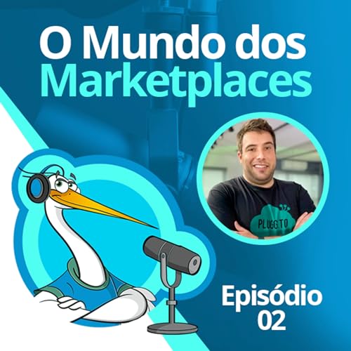 Episódio 2 - O Mundo dos Marketplaces &mdash; com Felipe Fuhrman da Plugg.To