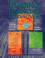 Trading Financial Derivatives - Futures, Swaps, and Options in Therory and Application 0536008280 Book Cover