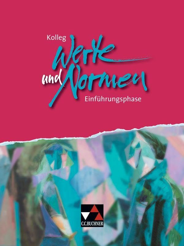 Kolleg Werte und Normen / Kolleg Werte und Normen. Einführungsphase: Unterrichtswerk für die Oberstufe in Niedersachsen (Kolleg Werte und Normen: Unterrichtswerk für die Oberstufe in Niedersachsen)