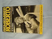 Remember Roberto: Clemente Recalled By Teammates, Family, Friends and Fans (All-Star Edition of Pittsbugh Proud Series) 0916114147 Book Cover