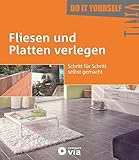 Fliesen und Platten verlegen (Do it yourself): Schritt für Schritt selbst gemacht