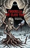 Cinderella: The Glass Trap: A Dark Folk Horror Graphic Novel (Grimm Noir) (English Edition)