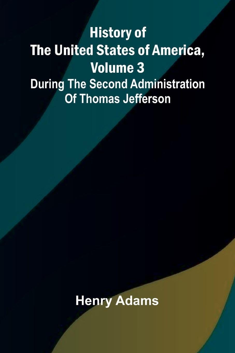Raemaekers Cartoons With Accompanying Notes by Well-known English Writers (Edition2): During the second administration of Thomas Jefferson