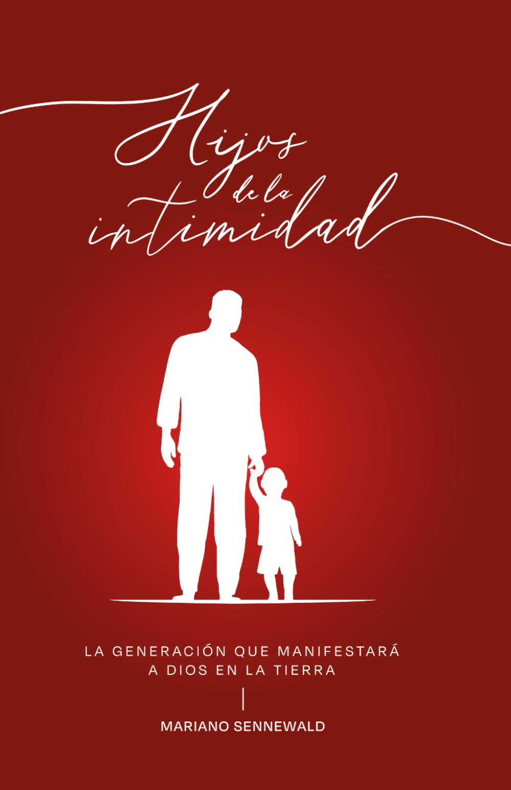 Hijos De La Intimidad: La generación que manifestará a Dios en la tierra.