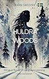  Learn Swedish – Huldra Woods: Bilingual Novel for Language Learning (Lättläst) (Swedish Edition)